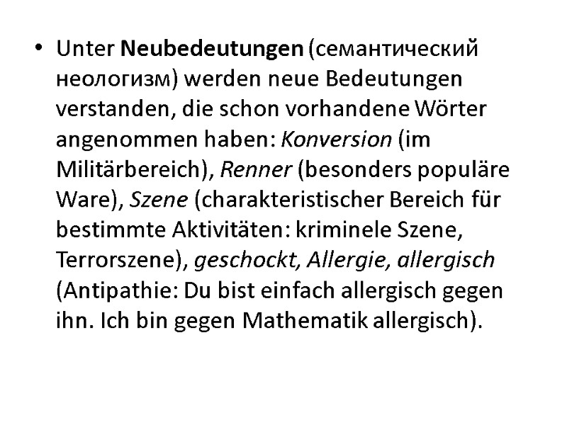Unter Neubedeutungen (cемантический неологизм) werden neue Bedeutungen verstanden, die schon vorhandene Wörter angenommen haben: Unter Neubedeutungen (cемантический неологизм) werden neue Bedeutungen verstanden, die schon vorhandene Wörter angenommen haben: